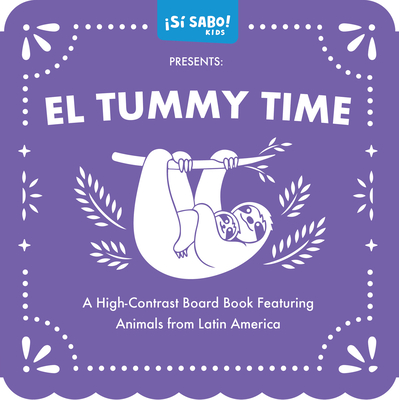 El Tummy Time: A High-Contrast Board Book Featuring Animals from Latin America - Alfaro, Mike, and Guilln, Gerardo, and Blue Star Press (Producer)