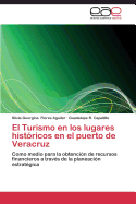 El Turismo En Los Lugares Historicos En El Puerto de Veracruz