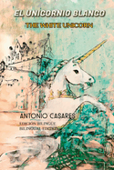 El Unicornio Blanco/ The White Unicorn