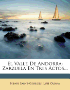 El Valle de Andorra: Zarzuela En Tres Actos...