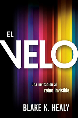 El Velo: Una Invitacin Al Reino Invisible / The Veil - Healy, Blake K