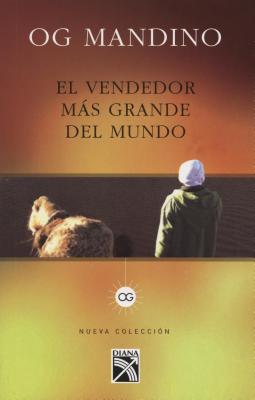 El Vendedor Mas Grande del Mundo: Un Libro Destinado A Influir en un Sinnumero de Vidas - Mandino, Og, and Mercado, Benjamin E (Translated by)