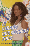 El Verano Que Record? Todo / The Summer I Remembered Everything
