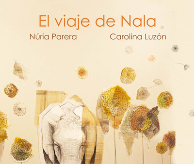 El Viaje de Nala - Parera, Nria, and Luz?n, Carolina (Illustrator)