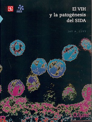 El Vih y La Patogenesis del Sida - Levy, Jay A, Dr., MD