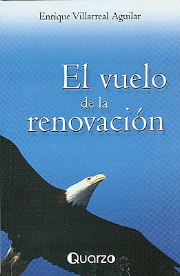 El Vuelo de La Renovacion - Villarreal Aguilar, Enrique