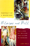 Elaine and Bill, Portrait of a Marriage: The Lives of Willem and Elaine de Kooning