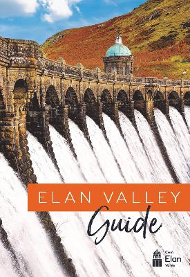 Elan Valley Guide - Dwr Cymru Welsh Water, and Rees, Beth (Compiled by), and Jones, Catherine (Translated by)