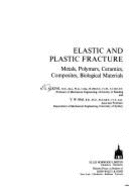 Elastic and Plastic Fracture: Metals, Polymers, Ceramics, Composites, Biological Materials