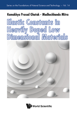 Elastic Constants in Heavily Doped Low Dimensional Materials - Kamakhya Prasad Ghatak & Madhuchanda Mit