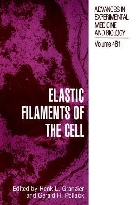 Elastic Filaments of the Cell - Granzier, Henk (Editor), and Pollack, Gerald H (Editor)