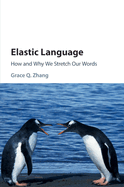 Elastic Language: How and Why We Stretch our Words