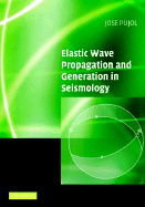 Elastic Wave Propagation and Generation in Seismology