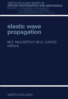 Elastic Wave Propagation: Proceedings of the Second I.U.T.A.M.-I.U.P.A.P. Symposium on Elastic Wave Propagation, Galway, Ireland, March 20-25, 1988 - McCarthy, M F