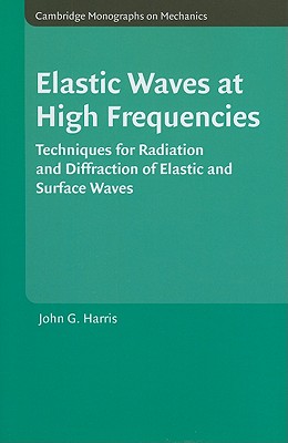 Elastic Waves at High Frequencies: Techniques for Radiation and Diffraction of Elastic and Surface Waves - Harris, John G.