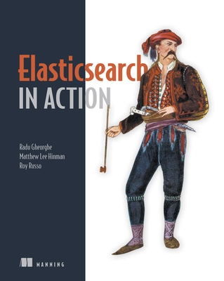Elasticsearch in Action - Radu Gheorghe, and Matthew Lee Hinman, and Roy Russo