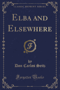 Elba and Elsewhere (Classic Reprint)
