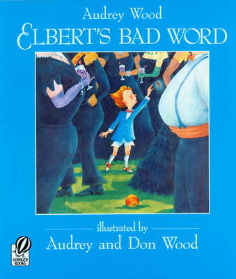 Elbert's Bad Word - Wood, Audrey