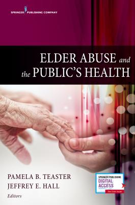 Elder Abuse and the Public's Health - Teaser, Pameka B. (Editor), and Hall, Jeffery (Editor)