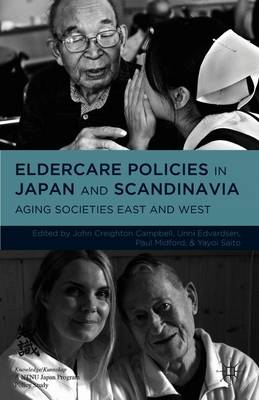 Eldercare Policies in Japan and Scandinavia: Aging Societies East and West - Midford, Paul, and Saito, Y. (Editor), and Campbell, John Creighton