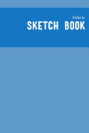 Elderly Sketch book: A calming sketching dairy for Dementia and Alzheimers patients - Wide boxed elderly convenience