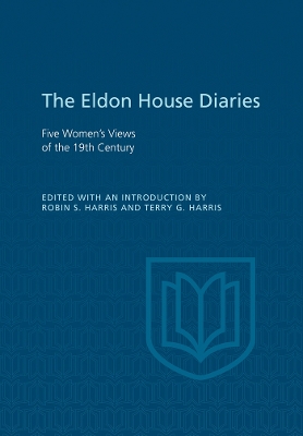 Eldon House Diaries: Five Women's Views of the 19th Century - Harris, Robin (Editor), and Harris, Terry (Editor)