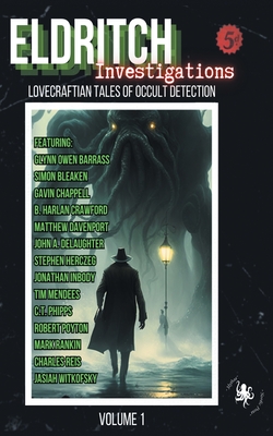 Eldritch Investigations: Lovecraftian Tales of Occult Detection - Mendees, Tim, and Phipps, C T, and Bleaken, Simon