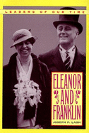 Eleanor and Franklin: The Story of Their Relationship, Based on Eleanor Roosevelt's Private Papers - Lash, Joseph