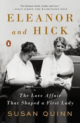 Eleanor and Hick: The Love Affair That Shaped a First Lady - Quinn, Susan