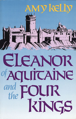 Eleanor of Aquitaine and the Four Kings - Kelly, Amy