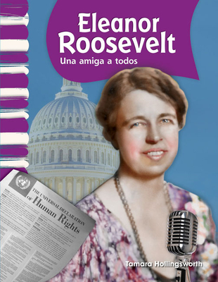 Eleanor Roosevelt: A Friend to All - Hollingsworth, Tamara