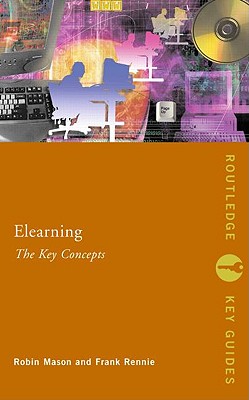 Elearning: The Key Concepts - Mason, Robin, and Rennie, Frank