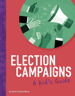 Election Campaigns: A Kid's Guide
