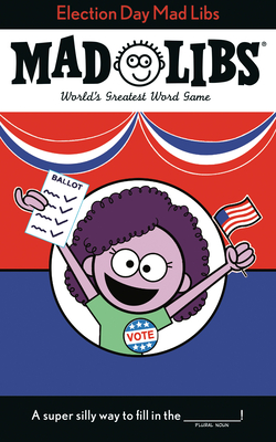 Election Day Mad Libs: World's Greatest Word Game - Walker, Landry Q