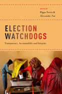 Election Watchdogs: Transparency, Accountability and Integrity