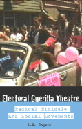Electoral Guerrilla Theatre: Radical Ridicule and Social Movements
