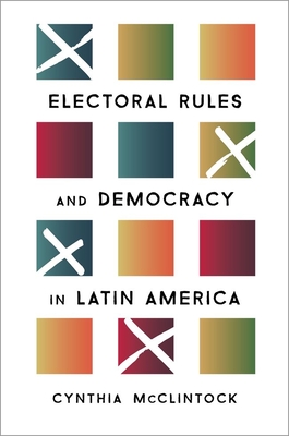 Electoral Rules and Democracy in Latin America - McClintock, Cynthia
