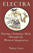 Electra: Tracing a Feminine Myth Through the Western Imagination