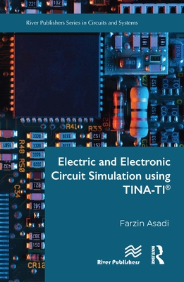 Electric and Electronic Circuit Simulation using TINA-TI(R) - Asadi, Farzin