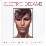 Electric Dreams: '80s Synth Pop Classics - Various Artists