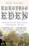 Electric Eden: Unearthing Britain's Visionary Music