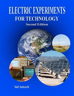 Electric Experiments for Technology Second Edition - Antoch, Sid