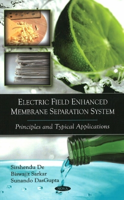 Electric Field Enhanced Membrane Separation System - De, Sirshendu