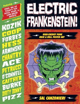 Electric Frankenstein!: High-Energy Punk Rock & Roll Poster Art - Canzonieri, Sal