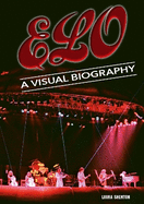 Electric Light Orchestra A Visual Biography