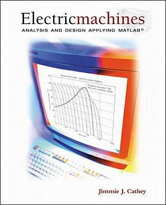 Electric Machines: Analysis and Design Applying MATLAB - Cathey, Jimmie