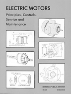 Electric Motors Principles, Controls, Service and Maintenance