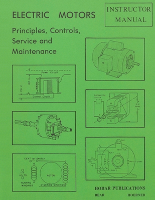 Electric Motors Principles, Controls, Service, & Maintenance Instructor's Guide - Bear, Forrest W