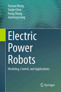 Electric Power Robots: Modeling, Control, and Applications