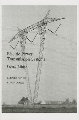 Electric Power Transmission Systems - Eaton, J Robert, and Eaton, Jeff, and Cohen